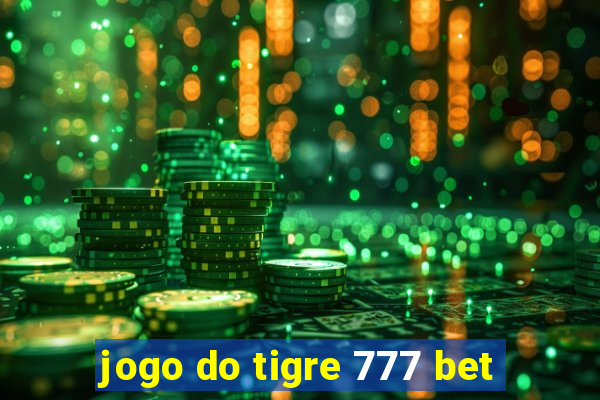 jogo do tigre 777 bet